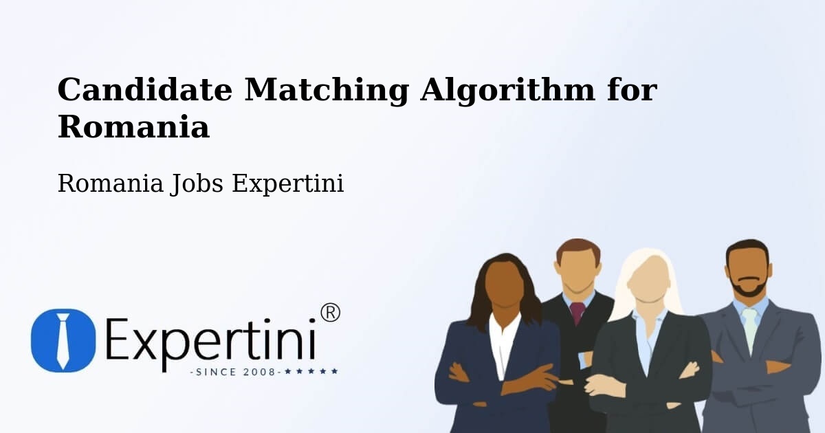 Candidate Matching Algorithm Overview – Ghiroda - Romania Jobs Expertini
