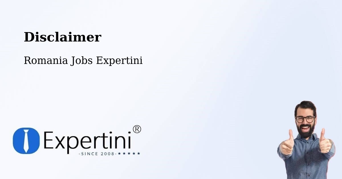 Disclaimer – Ghiroda - Romania Jobs Expertini