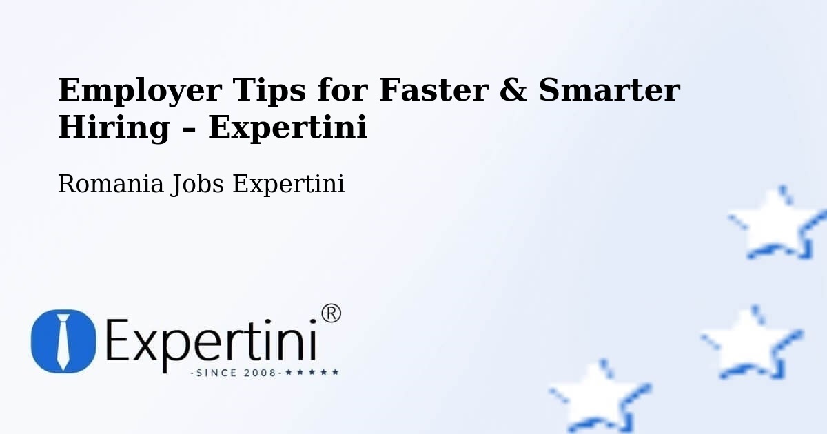 Employer Tips for Hiring & Recruitment – Ghiroda - Ghiroda, Romania Jobs Expertini