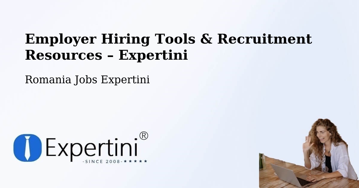 Employer Hiring Tools & Recruitment Resources – Ghiroda - Ghiroda, Romania Jobs Expertini