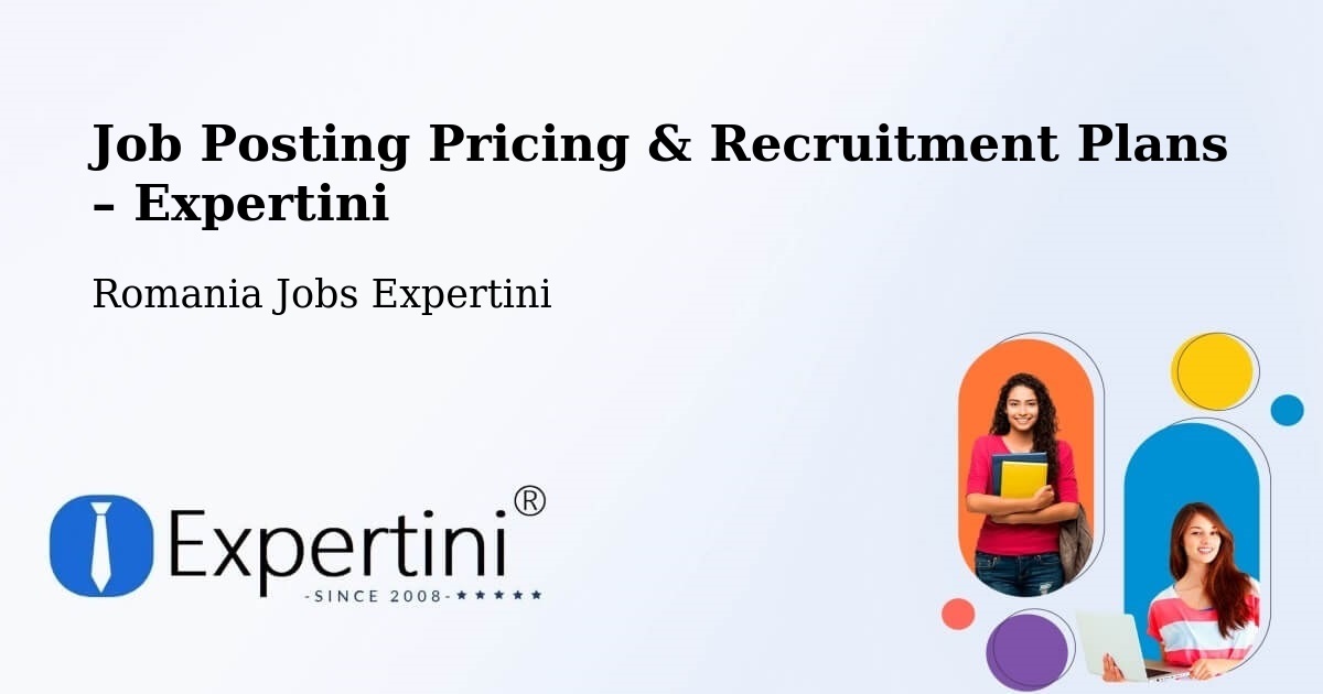 Job Posting Pricing & Recruitment Plans – Ghiroda - Ghiroda, Romania Jobs Expertini